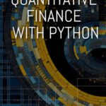 خرید و دانلود نسخه کامل کتاب Quantitative Finance with Python: A Deep Dive into Financial Modelling and Analysis (Python for Finance Book 5)