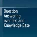 خرید و دانلود نسخه کامل کتاب Question Answering over Text and Knowledge Base