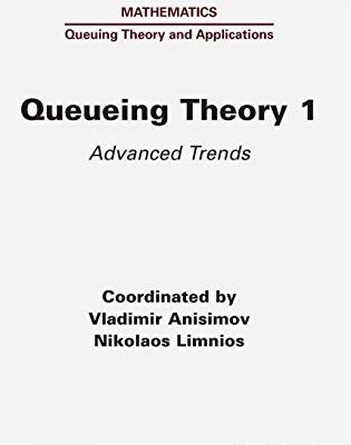 خرید و دانلود نسخه کامل کتاب Queueing Theory, Volume 1: Advanced Trends