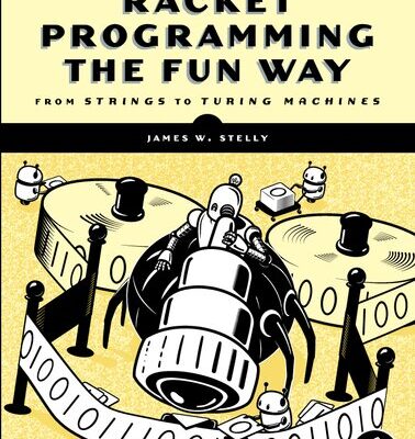 خرید و دانلود نسخه کامل کتاب Racket Programming the Fun Way: From Strings to Turing Machines