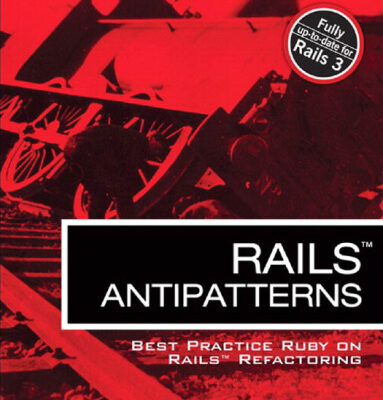 خرید و دانلود نسخه کامل کتاب Rails AntiPatterns: Best Practice Ruby on Rails Refactoring (Addison-Wesley Professional Ruby Series)