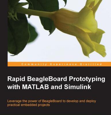 خرید و دانلود نسخه کامل کتاب Rapid BeagleBoard Prototyping with MATLAB and Simulink