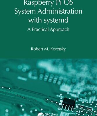 خرید و دانلود نسخه کامل کتاب Raspberry Pi OS System Administration with systemd: A Practical Approach