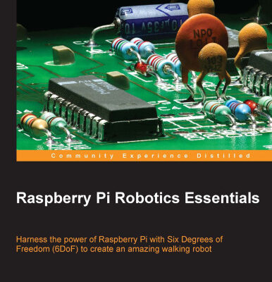 خرید و دانلود نسخه کامل کتاب Raspberry Pi Robotics Essentials: Harness the power of Raspberry Pi with Six Degrees of Freedom (6DoF) to create an amazing walking robot