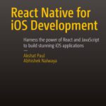 خرید و دانلود نسخه کامل کتاب React Native for iOS Development: Harness the power of React and JavaScript to build stunning iOS applications