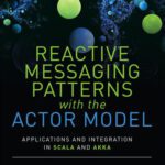 خرید و دانلود نسخه کامل کتاب Reactive Messaging Patterns with the Actor Model: Applications and Integration in Scala and Akka