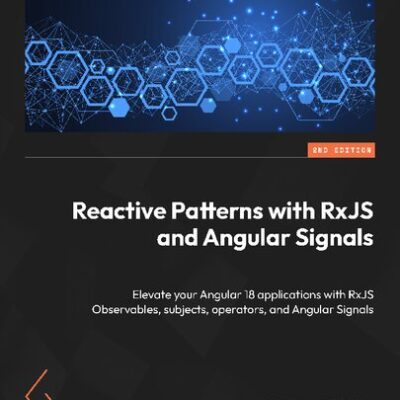 خرید و دانلود نسخه کامل کتاب Reactive Patterns with RxJS and Angular Signals: Elevate your Angular 18 applications with RxJS Observables, 2nd Edition