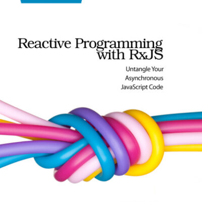 خرید و دانلود نسخه کامل کتاب Reactive Programming with RxJS: Untangle Your Asynchronous JavaScript Code