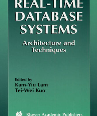 خرید و دانلود نسخه کامل کتاب Real-Time Database Systems – Architecture and Techniques (The Kluwer International Series in Engineering and Computer Science Volume 593) (The Springer … Series in Engineering and Computer Science)