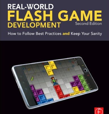 خرید و دانلود نسخه کامل کتاب Real-World Flash Game Development: How to Follow Best Practices AND Keep Your Sanity