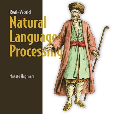 خرید و دانلود نسخه کامل کتاب Real-World Natural Language Processing: Practical applications with deep learning
