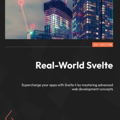خرید و دانلود نسخه کامل کتاب Real-World Svelte: Supercharge your apps with Svelte 4 by mastering advanced web development concepts