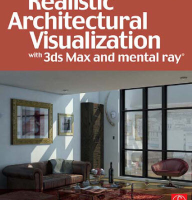 خرید و دانلود نسخه کامل کتاب Realistic Architectural Visualization with 3ds Max and mental ray