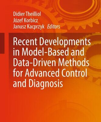 خرید و دانلود نسخه کامل کتاب Recent Developments in Model-Based and Data-Driven Methods for Advanced Control and Diagnosis