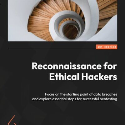 خرید و دانلود نسخه کامل کتاب Reconnaissance for Ethical Hackers: Focus on the starting point of data breaches and explore essential steps