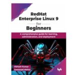 خرید و دانلود نسخه کامل کتاب RedHat Enterprise Linux 9 for Beginners: A Comprehensive Guide for Learning, Administration, and Deployment