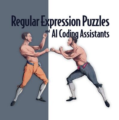 خرید و دانلود نسخه کامل کتاب Regular Expression Puzzles and AI Coding Assistants: 24 puzzles solved by the author, with and without assistance from Copilot, ChatGPT and more