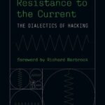 خرید و دانلود نسخه کامل کتاب Resistance To The Current: The Dialectics Of Hacking