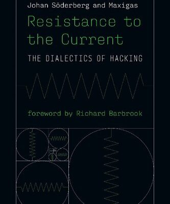 خرید و دانلود نسخه کامل کتاب Resistance To The Current: The Dialectics Of Hacking