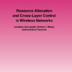خرید و دانلود نسخه کامل کتاب Resource Allocation and Cross Layer Control in Wireless Networks