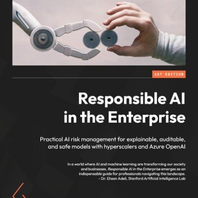 خرید و دانلود نسخه کامل کتاب Responsible AI in the Enterprise