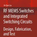 خرید و دانلود نسخه کامل کتاب RF MEMS Switches and Integrated Switching Circuits: Design, Fabrication, and Test