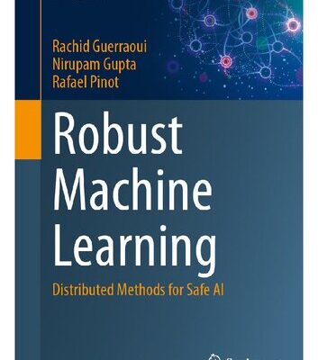 خرید و دانلود نسخه کامل کتاب Robust Machine Learning Distributed Methods for Safe AI