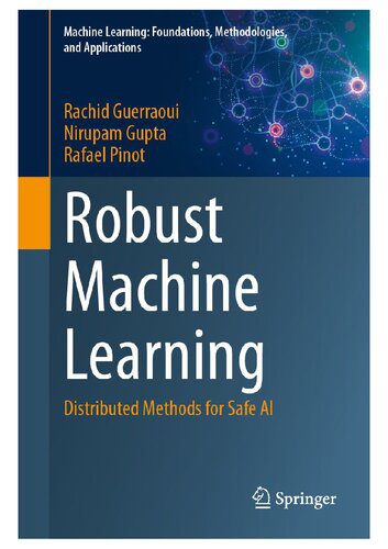 خرید و دانلود نسخه کامل کتاب Robust Machine Learning Distributed Methods for Safe AI_686a6ad92f201.jpeg خرید و دانلود نسخه کامل کتاب Robust Machine Learning Distributed Methods for Safe AI