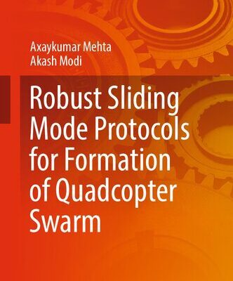 خرید و دانلود نسخه کامل کتاب Robust Sliding Mode Protocols for Formation of Quadcopter Swarm