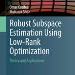 خرید و دانلود نسخه کامل کتاب Robust Subspace Estimation Using Low-Rank Optimization: Theory and Applications