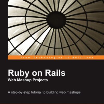 خرید و دانلود نسخه کامل کتاب Ruby on Rails Web Mashup Projects: A step-by-step tutorial to building web mashups