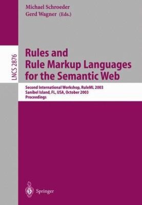 خرید و دانلود نسخه کامل کتاب Rules and Rule Markup Languages for the Semantic Web: Second International Workshop, RuleML 2003, Sanibel Island, FL, USA, October 20, 2003. Proceedings
