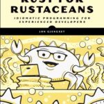 خرید و دانلود نسخه کامل کتاب Rust for Rustaceans: Idiomatic Programming for Experienced Developers