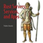 خرید و دانلود نسخه کامل کتاب Rust Servers, Services, and Apps (Final Release)