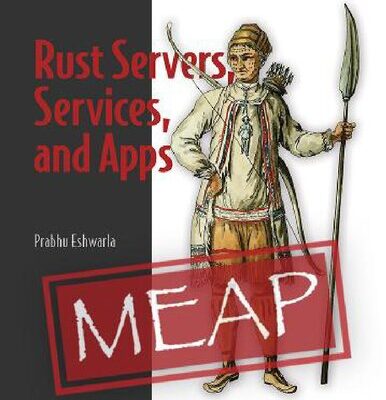 خرید و دانلود نسخه کامل کتاب Rust Servers, Services, and Apps (MEAP V14)