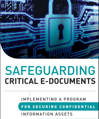 خرید و دانلود نسخه کامل کتاب Safeguarding critical e-documents: implementing a program for securing confidential information assets