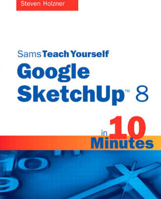 خرید و دانلود نسخه کامل کتاب Sams Teach Yourself Google SketchUp 8 in 10 Minutes (Sams Teach Yourself — Minutes)