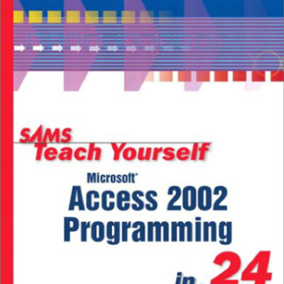 خرید و دانلود نسخه کامل کتاب Sams Teach Yourself Microsoft Access 2002 Programming in 24 Hours (Sams Teach Yourself)