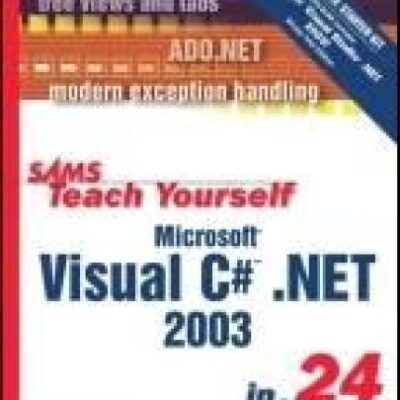 خرید و دانلود نسخه کامل کتاب Sams teach yourself Microsoft Visual C# .NET 2003 in 24 hours