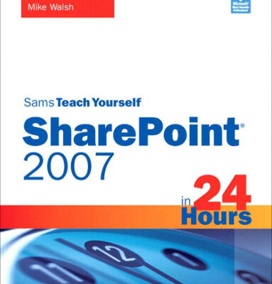 خرید و دانلود نسخه کامل کتاب Sams Teach Yourself SharePoint 2007 in 24 Hours: Using Windows SharePoint Services 3.0 (Sams Teach Yourself — Hours)