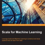 خرید و دانلود نسخه کامل کتاب Scala for Machine Learning