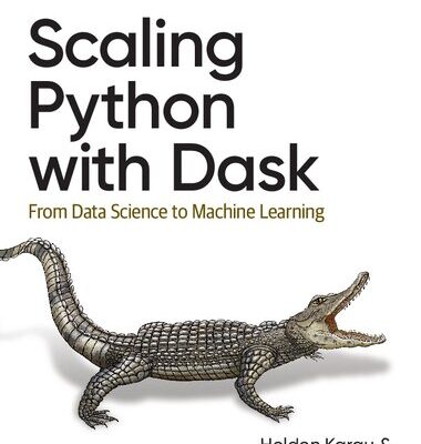 خرید و دانلود نسخه کامل کتاب Scaling Python with Dask: From Data Science to Machine Learning