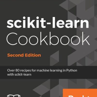 خرید و دانلود نسخه کامل کتاب Scikit-Learn Cookbook: Over 80 Recipes for Machine Learning in Python With Scikit-Learn