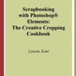 خرید و دانلود نسخه کامل کتاب Scrapbooking with Photoshop ®  Elements : The Creative Cropping Cookbook