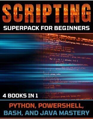 خرید و دانلود نسخه کامل کتاب Scripting Superpack For Beginners: Python, Powershell, Bash, And Java Mastery