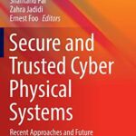 خرید و دانلود نسخه کامل کتاب Secure and Trusted Cyber Physical Systems: Recent Approaches and Future Directions