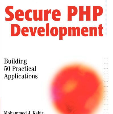 خرید و دانلود نسخه کامل کتاب Secure PHP Development: Building 50 Practical Applications