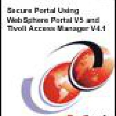 خرید و دانلود نسخه کامل کتاب Secure Portal: Using Websphere Portal V5 and Tivoli Access Manager V4.1