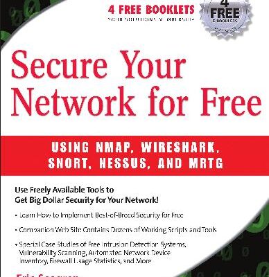 خرید و دانلود نسخه کامل کتاب Secure Your Network For Free : Using Nmap, Wireshark, Snort, Nessus, and MRGT