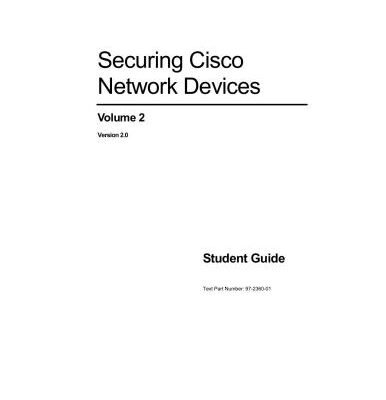 خرید و دانلود نسخه کامل کتاب Securing Cisco Network Devices. Volume 2. Student Guide